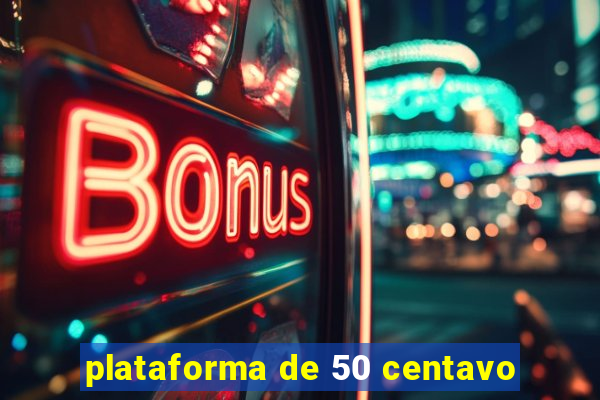 plataforma de 50 centavo